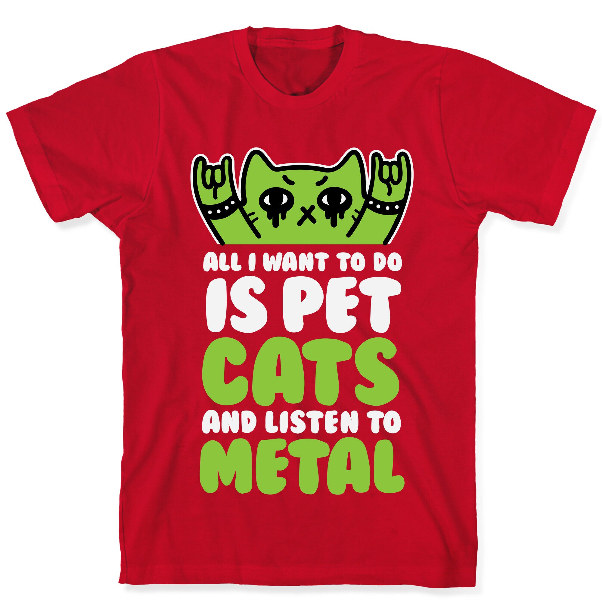 All I Want To Do Is Pet Cats And Listen To Metal T-Shirt