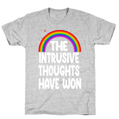 The Intrusive Thoughts have Won T-Shirt