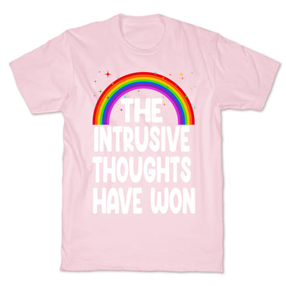 The Intrusive Thoughts have Won T-Shirt