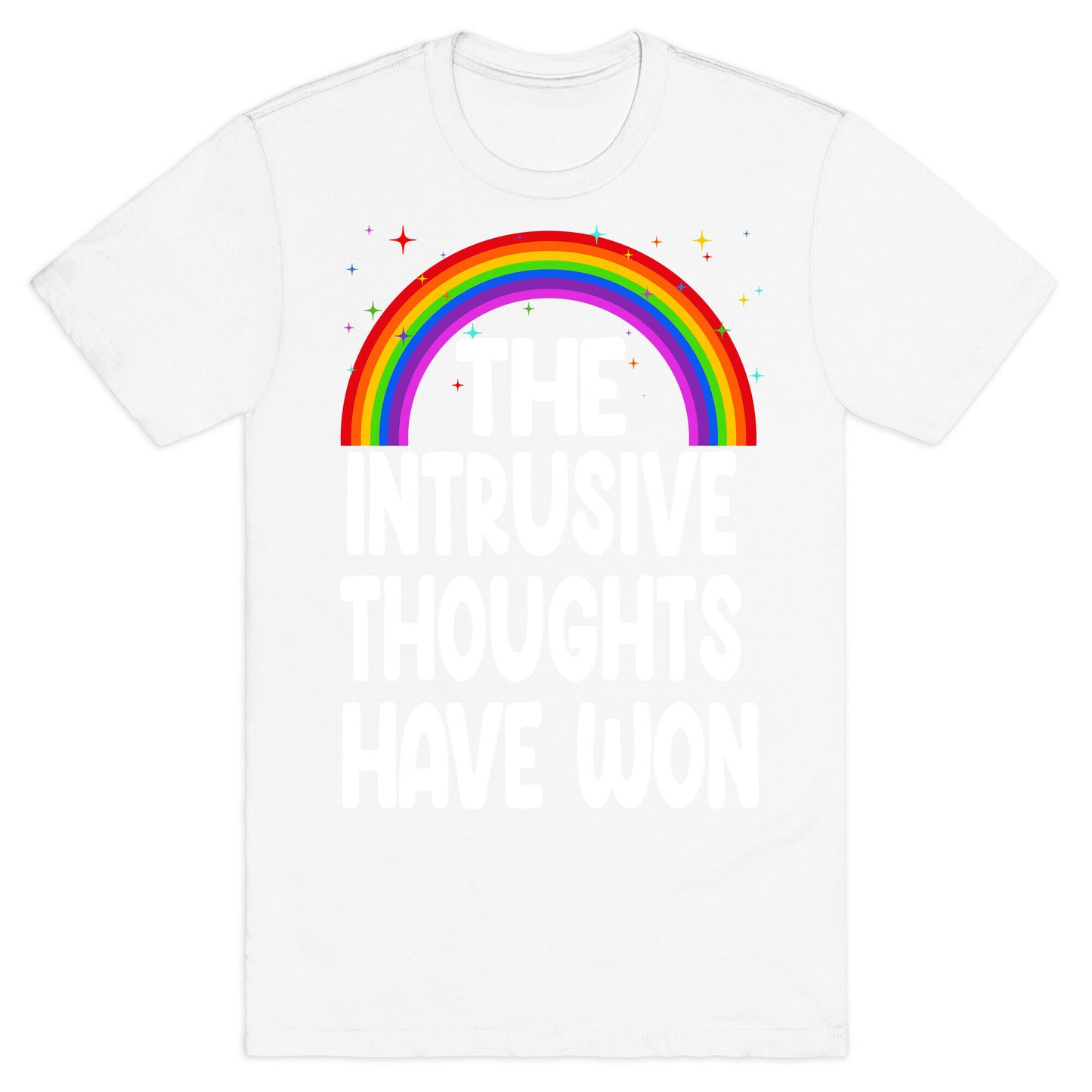 The Intrusive Thoughts have Won T-Shirt