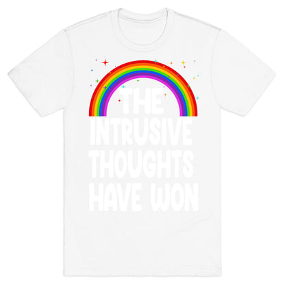 The Intrusive Thoughts have Won T-Shirt