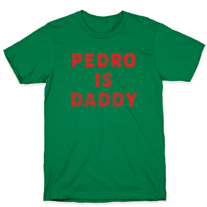 Pedro is Daddy T-Shirt