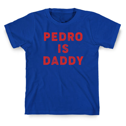 Pedro is Daddy T-Shirt