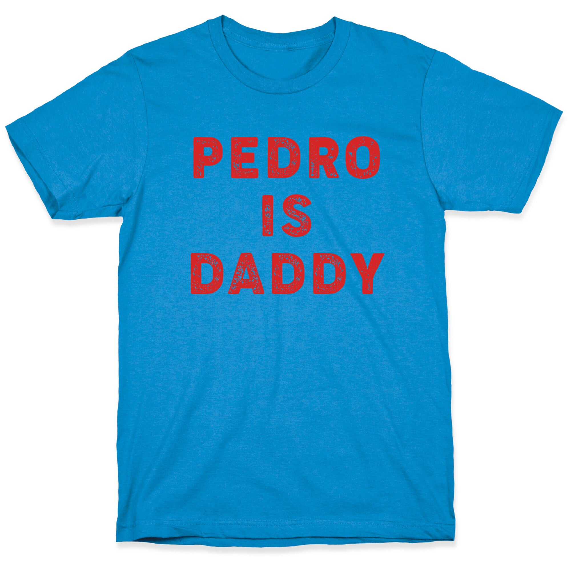 Pedro is Daddy T-Shirt
