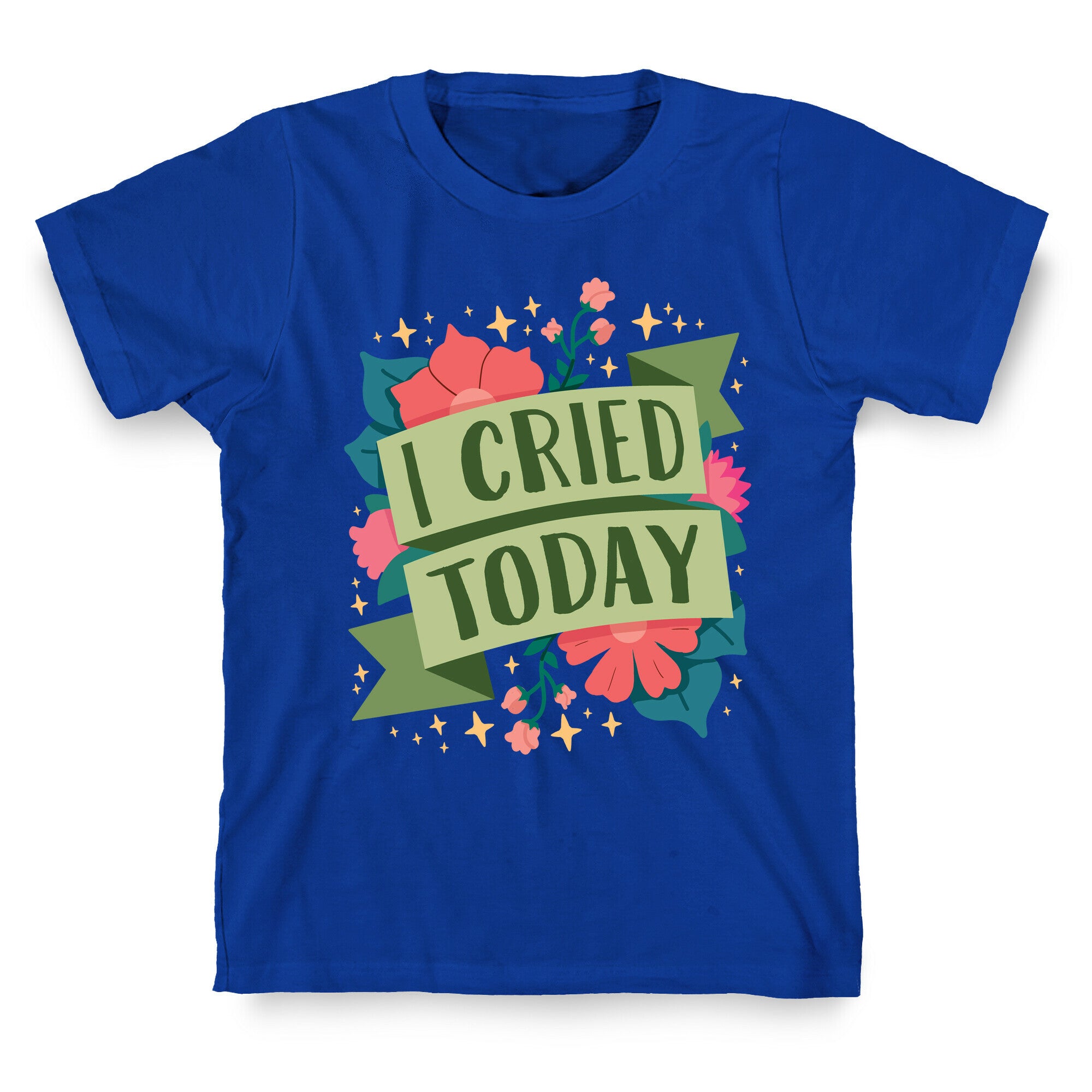 I Cried Today T-Shirt