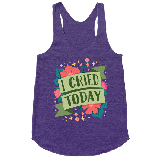 I Cried Today Racerback Tank