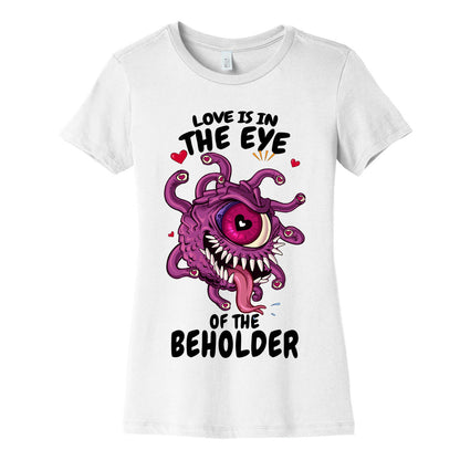Love Is In The Eye of The Beholder Women's Cotton Tee