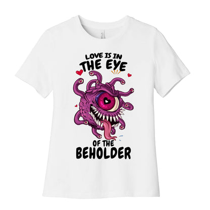 Love Is In The Eye of The Beholder Women's Cotton Tee