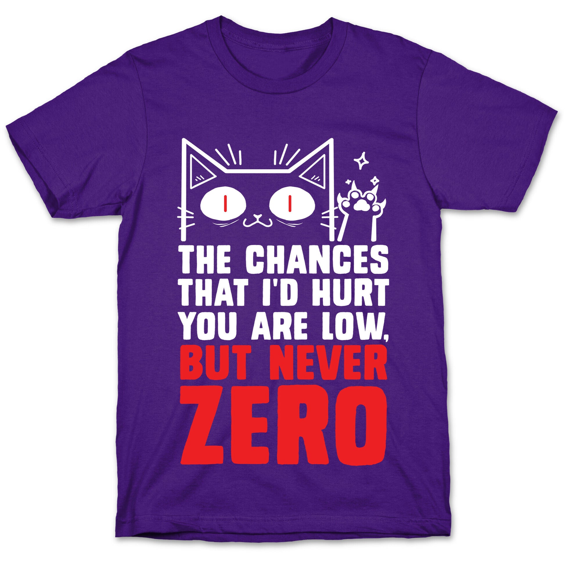 The Chances I'd Hurt You Are Low, But Never Zero T-Shirt