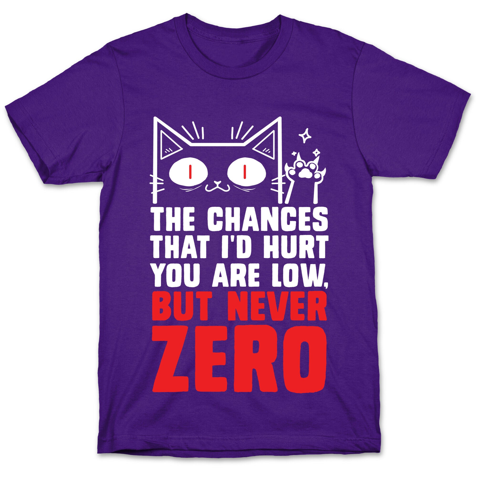 The Chances I'd Hurt You Are Low, But Never Zero T-Shirt