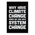 Why Have Climate Change When We Can Have System Change Garden Flag