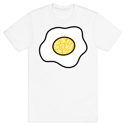 Eat The Rich, They'll Taste Like Eggs T-Shirt