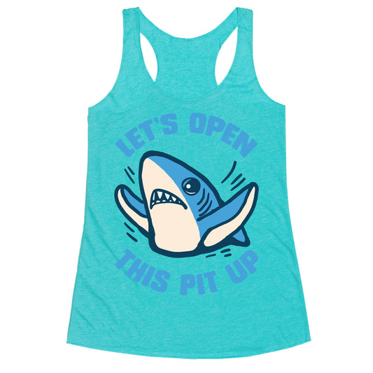 Let's Open This Pit Up Racerback Tank