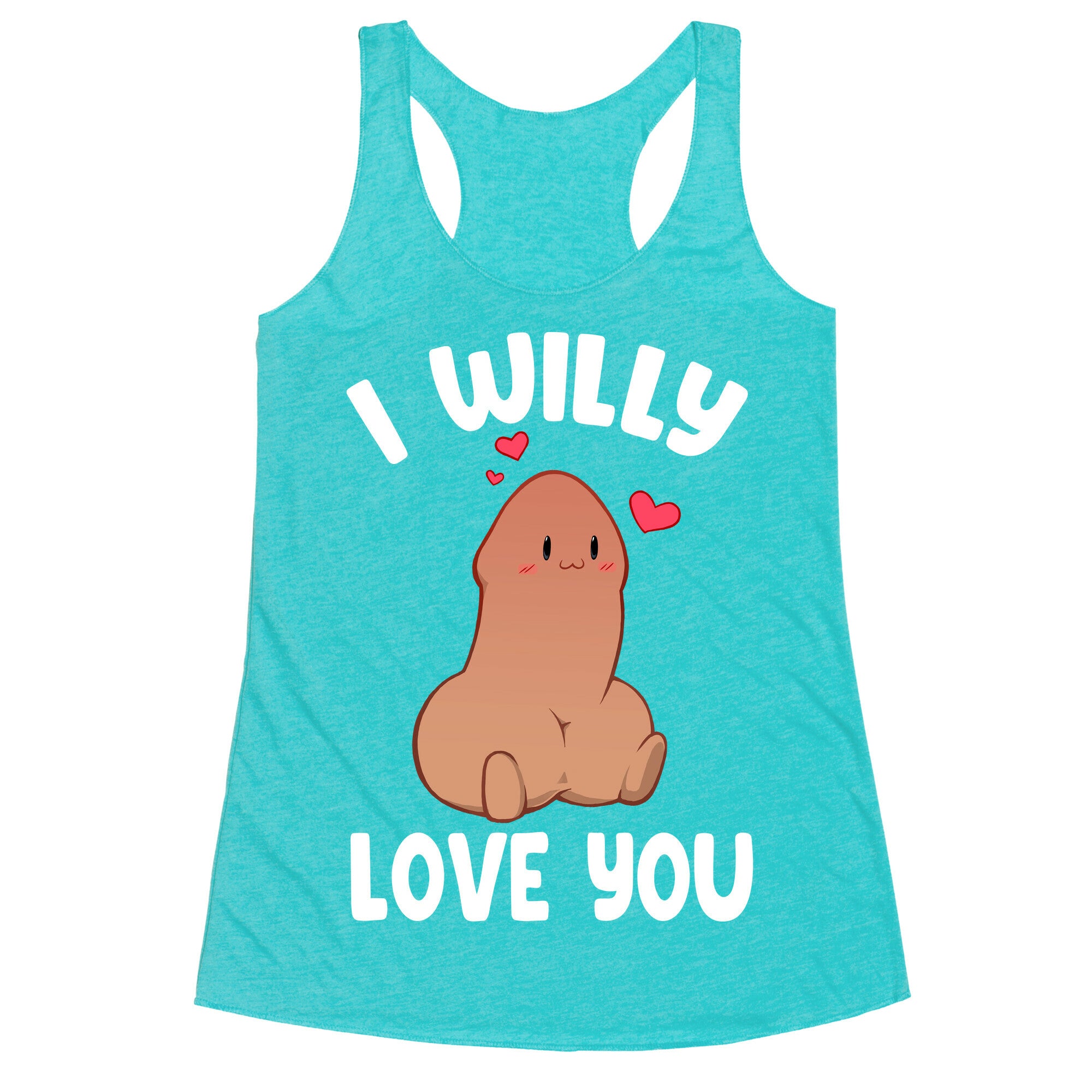 I Willy Love You Racerback Tank