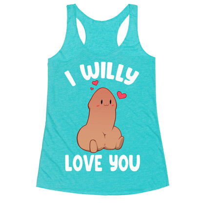 I Willy Love You Racerback Tank