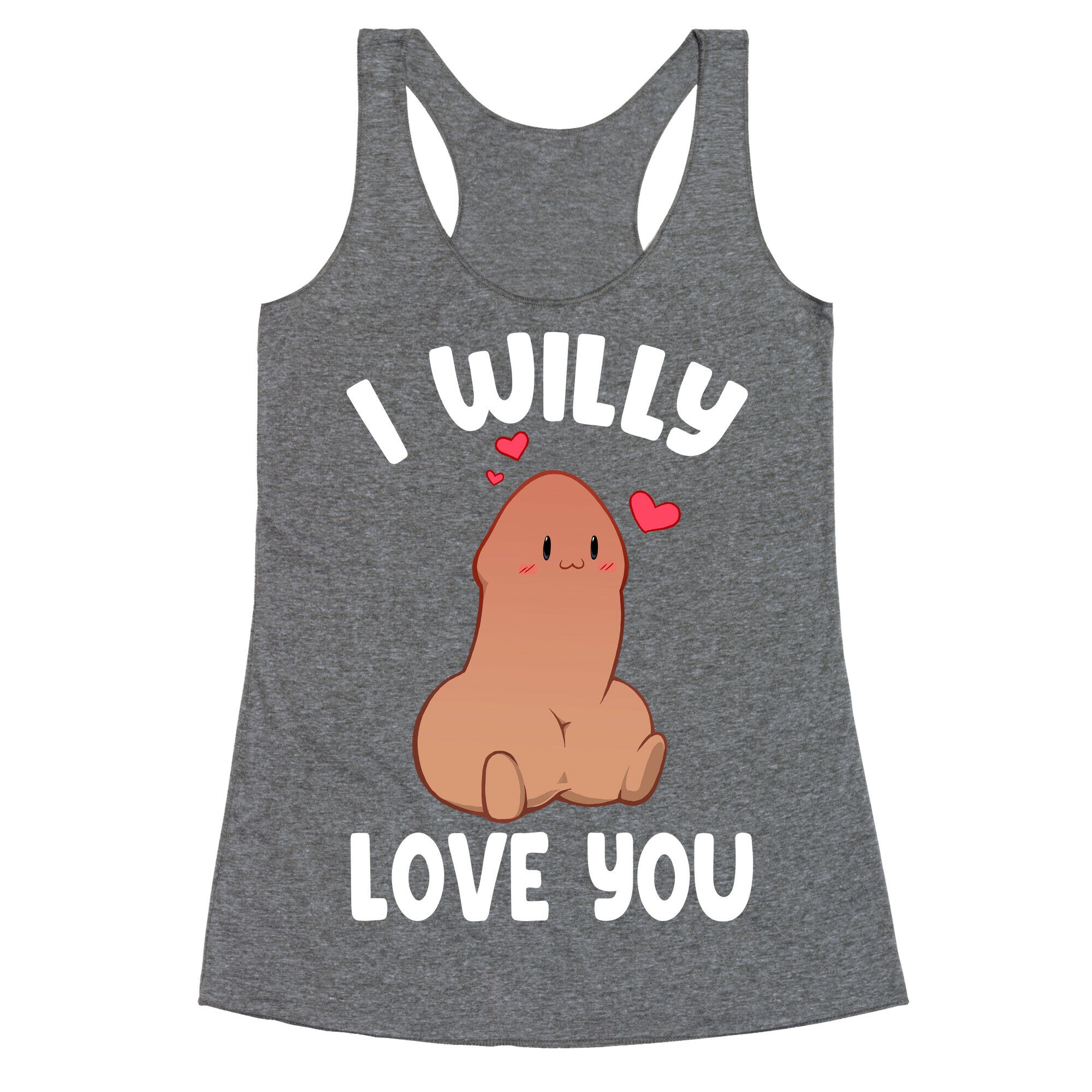 I Willy Love You Racerback Tank
