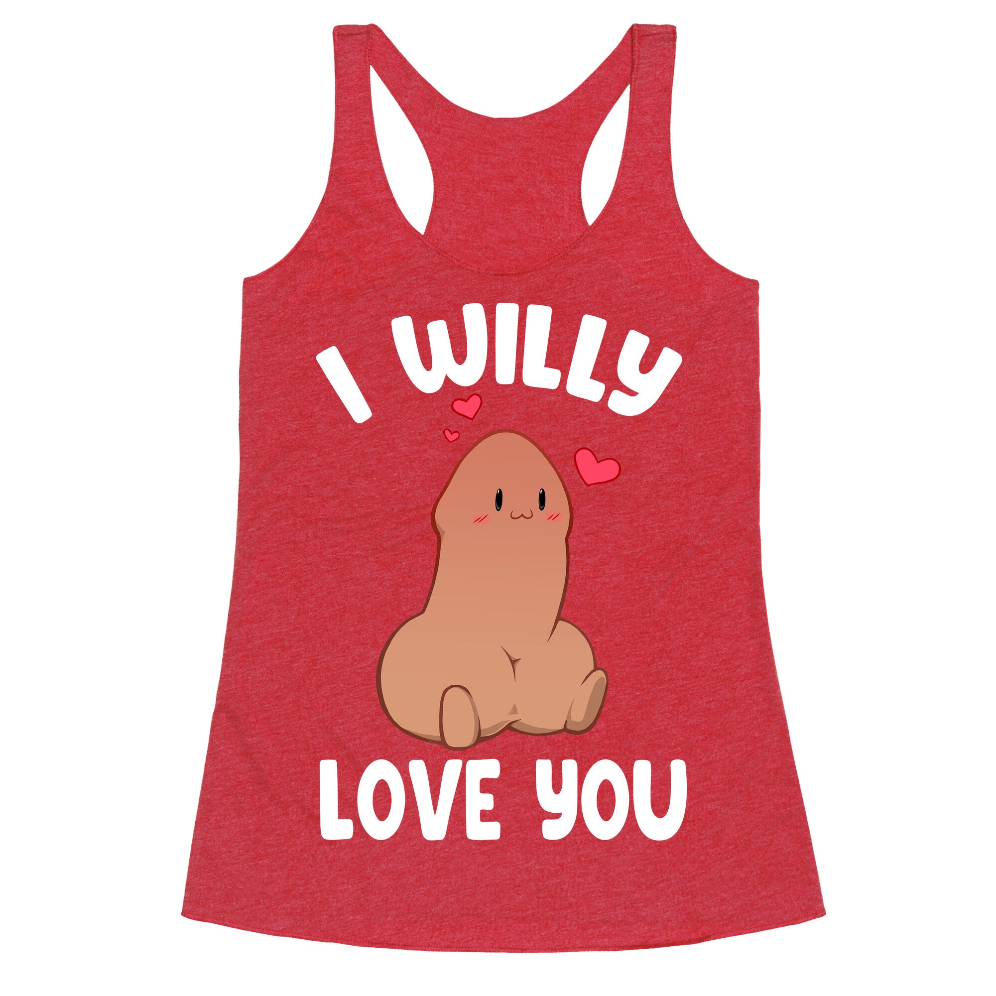 I Willy Love You Racerback Tank