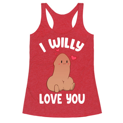 I Willy Love You Racerback Tank