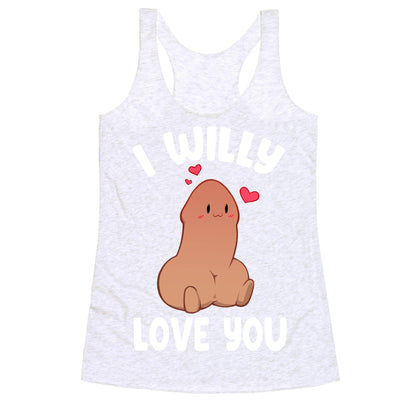 I Willy Love You Racerback Tank