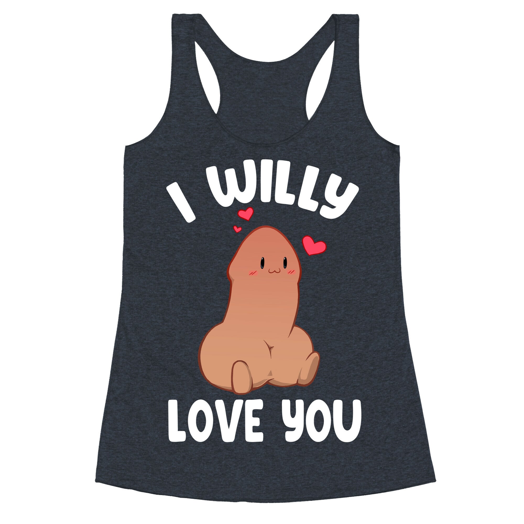 I Willy Love You Racerback Tank