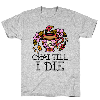 Chai Till I Die T-Shirt