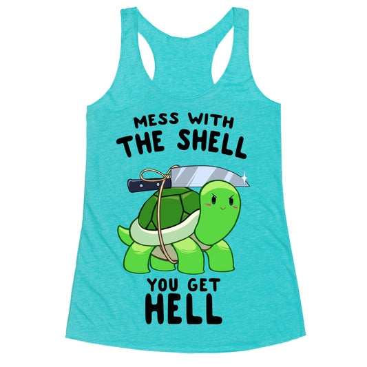 Mess With The Shell You Get Hell Racerback Tank
