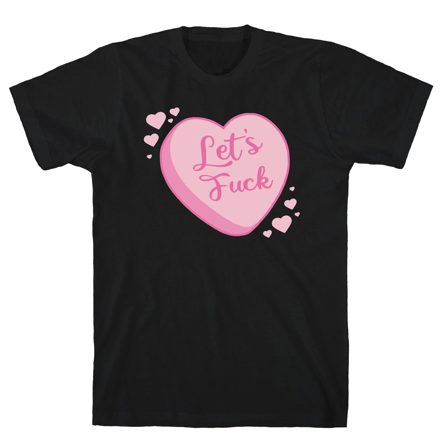 Let's Fuck Candy Heart T-Shirt