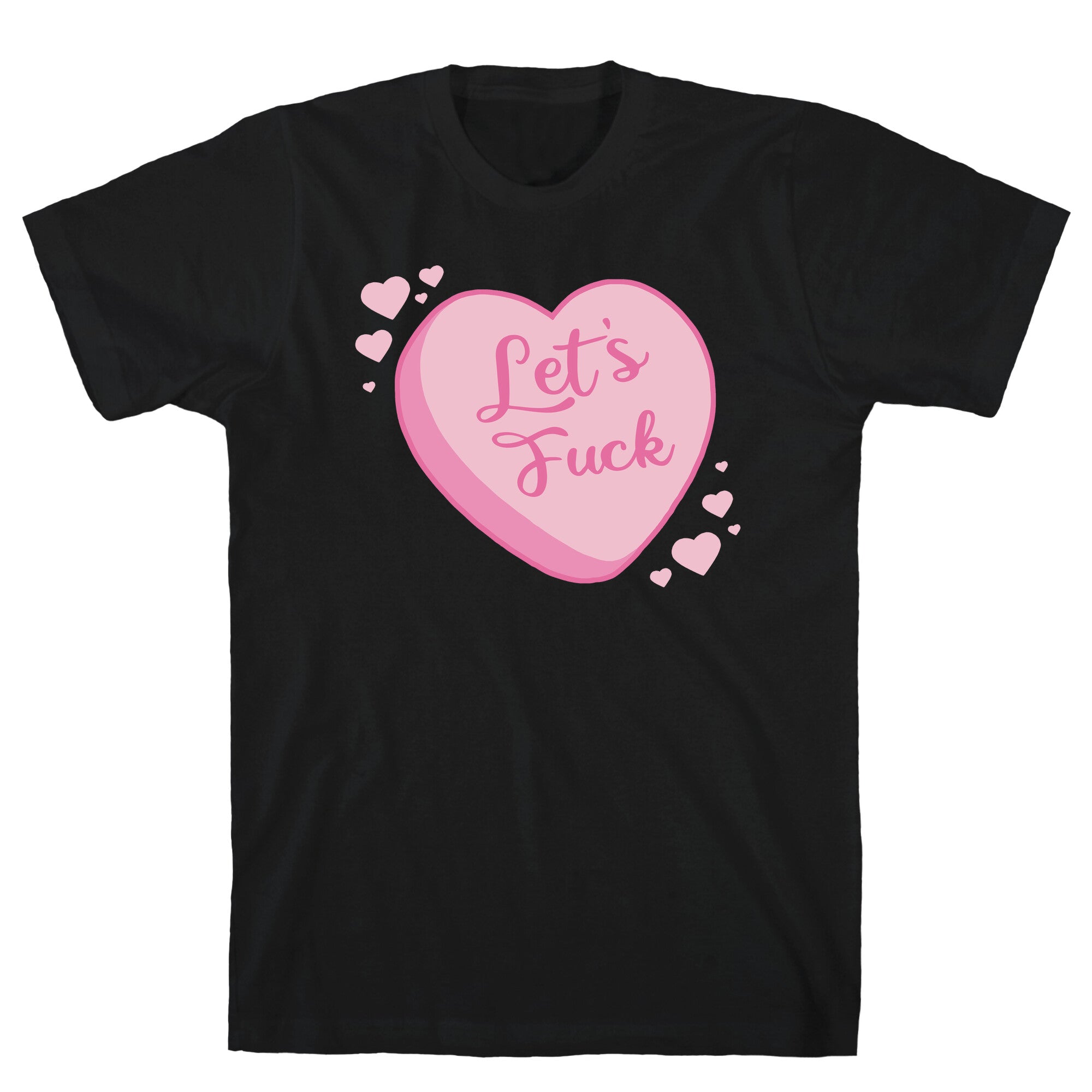Let's Fuck Candy Heart T-Shirt