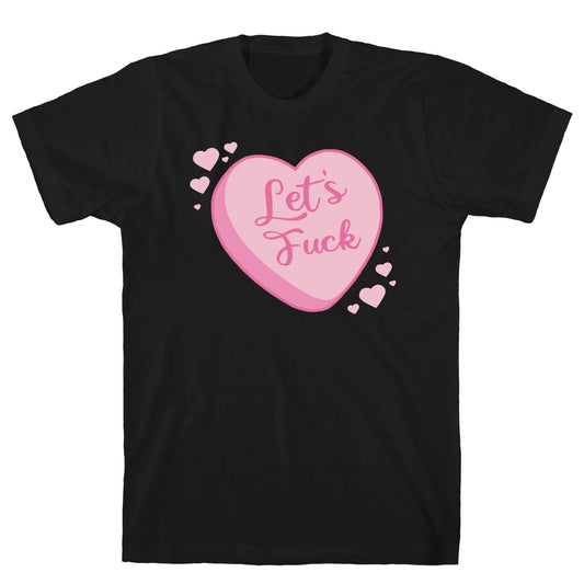 Let's Fuck Candy Heart T-Shirt