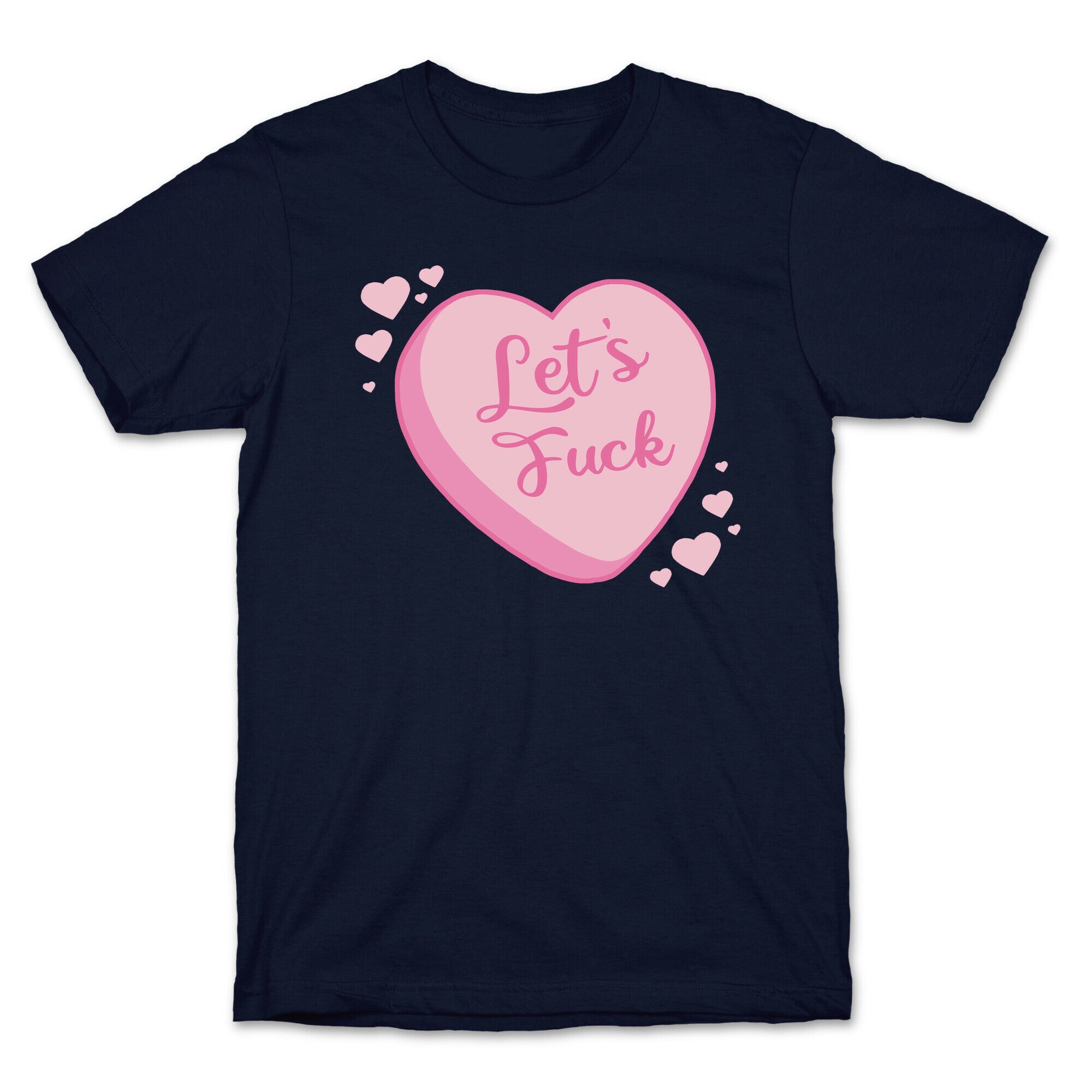 Let's Fuck Candy Heart T-Shirt