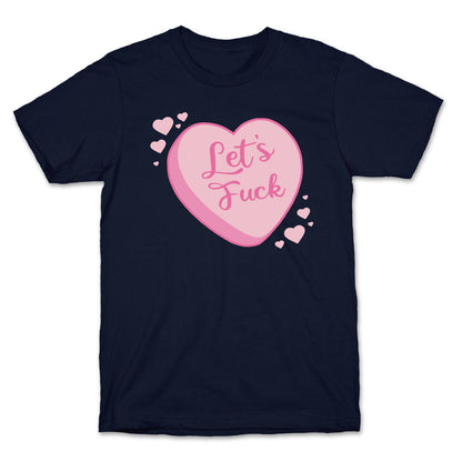 Let's Fuck Candy Heart T-Shirt