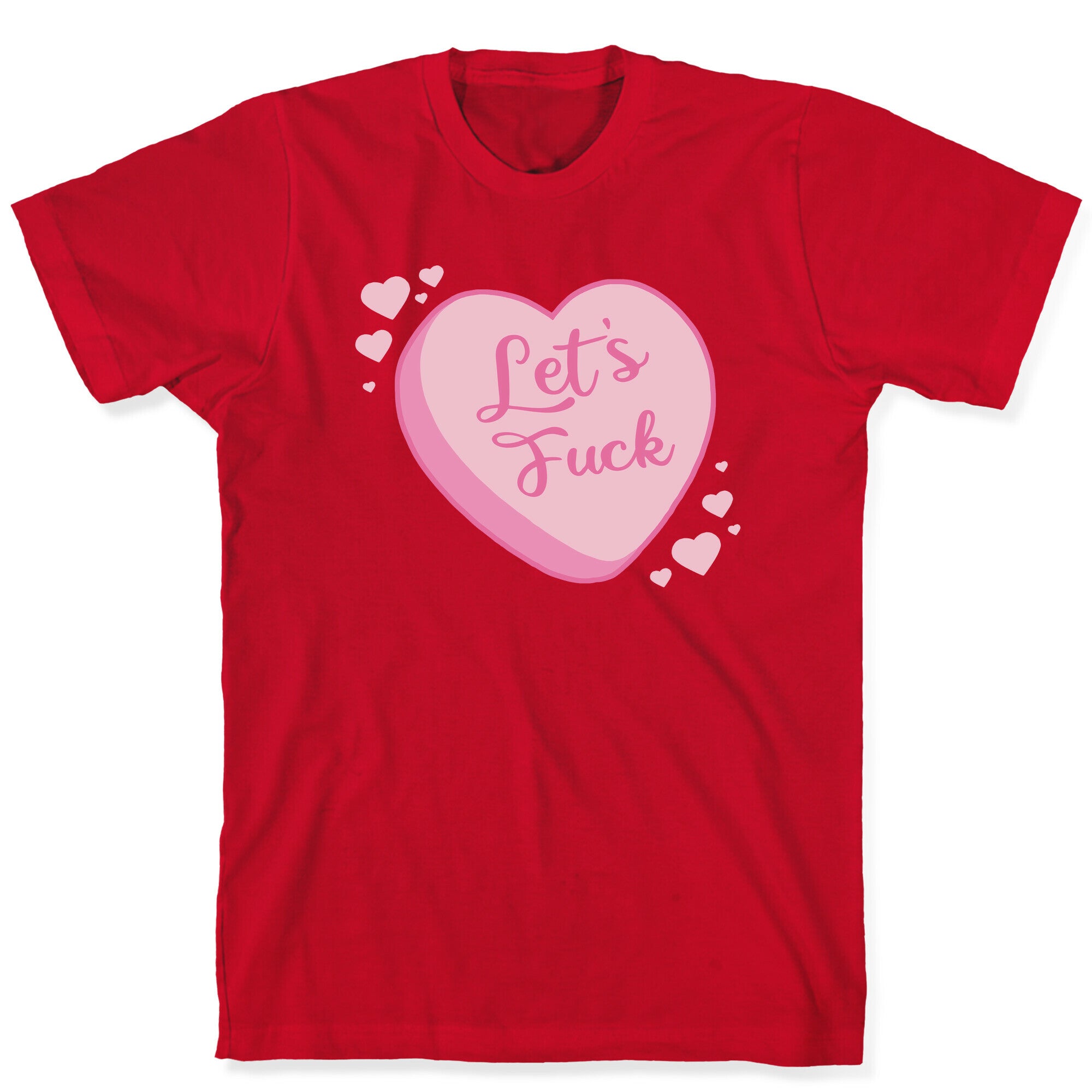 Let's Fuck Candy Heart T-Shirt