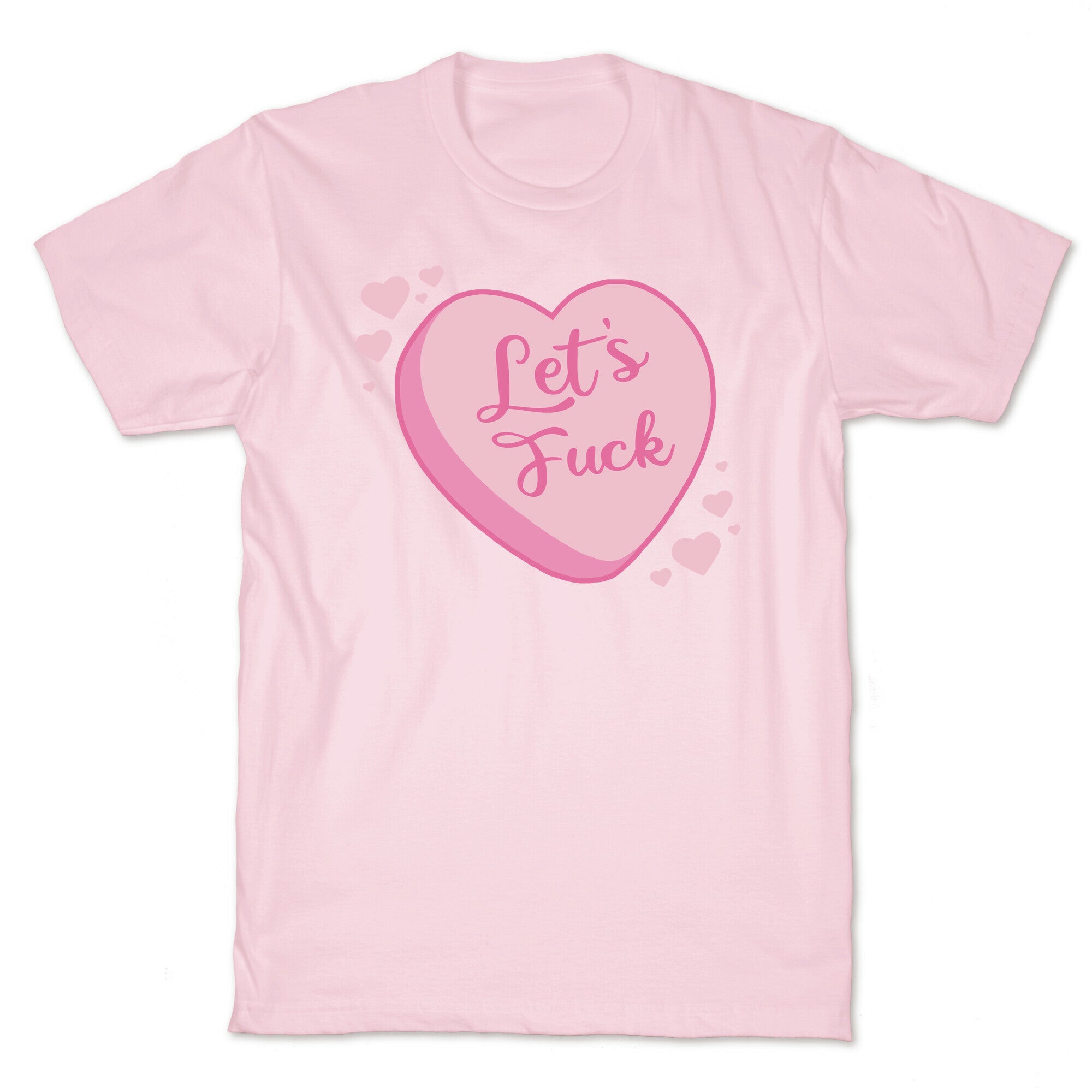 Let's Fuck Candy Heart T-Shirt