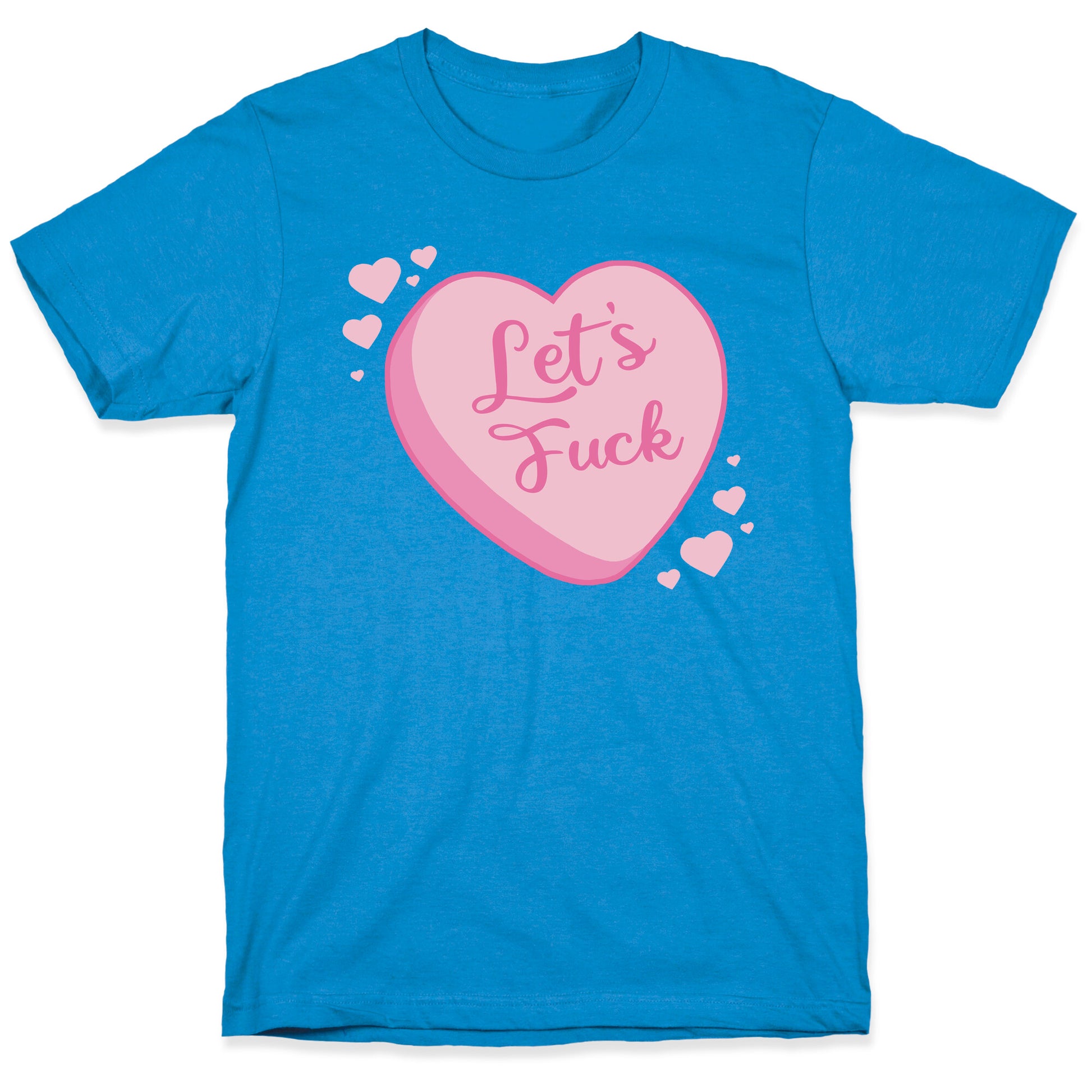 Let's Fuck Candy Heart T-Shirt