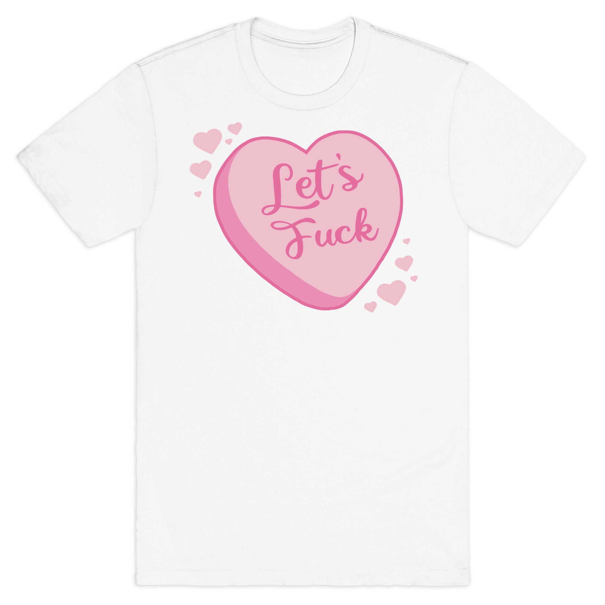 Let's Fuck Candy Heart T-Shirt