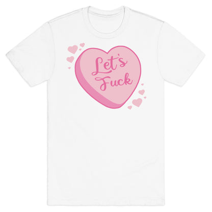 Let's Fuck Candy Heart T-Shirt