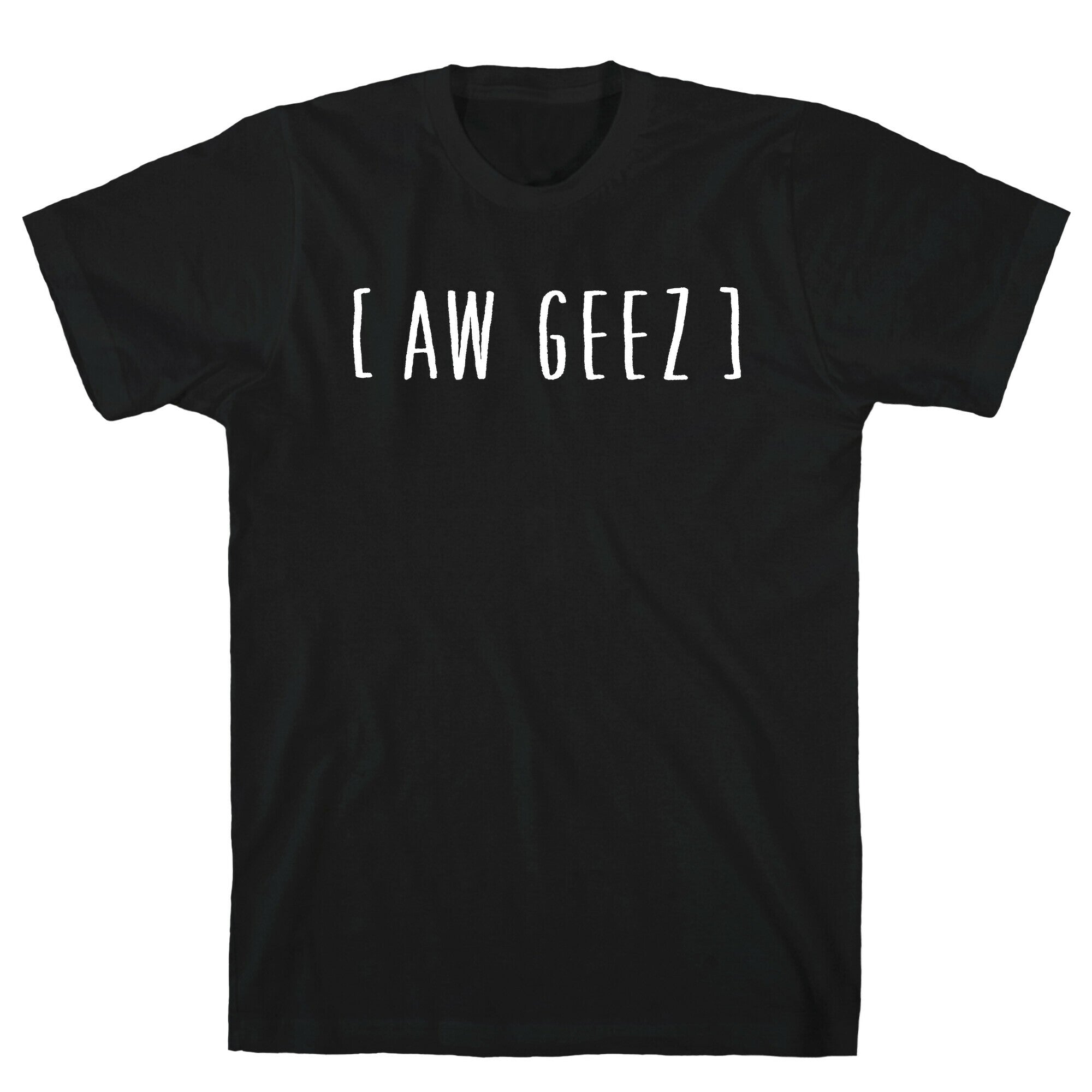 Aw Geez T-Shirt