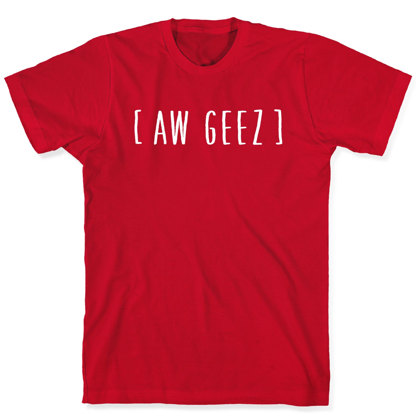 Aw Geez T-Shirt