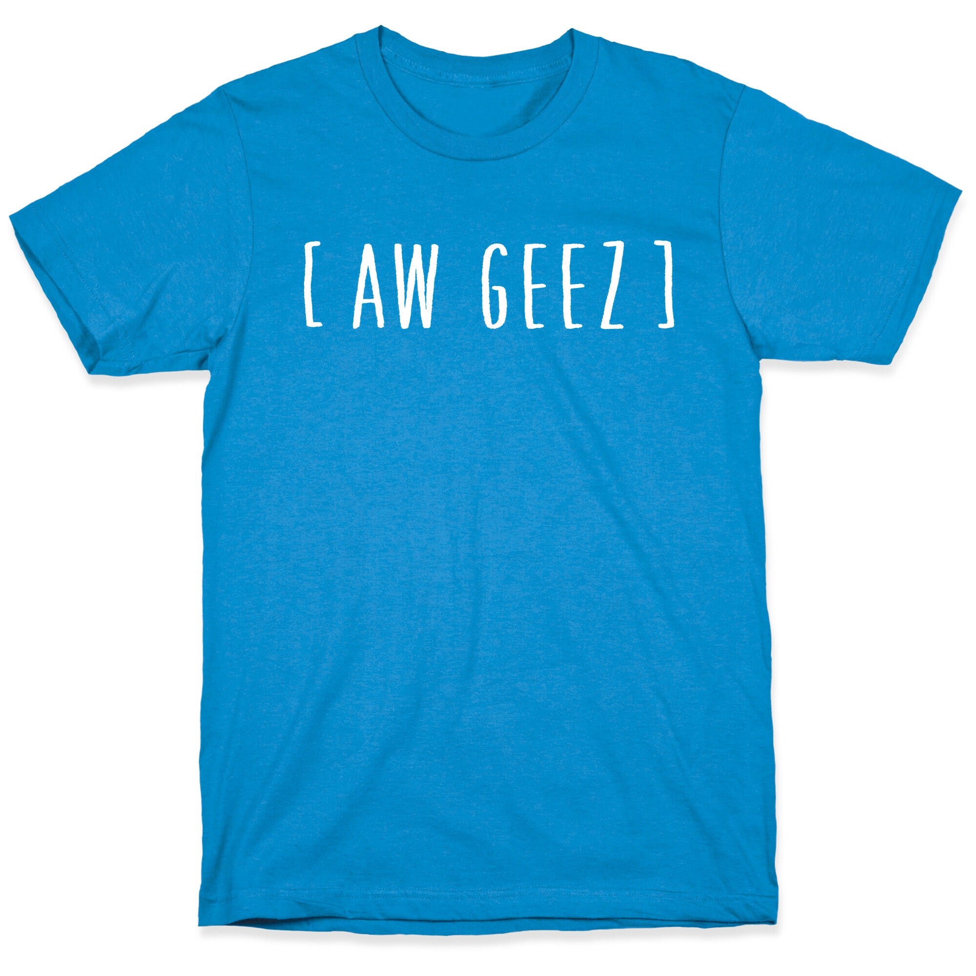 Aw Geez T-Shirt