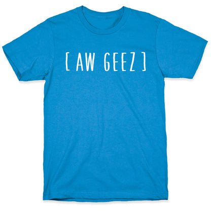 Aw Geez T-Shirt