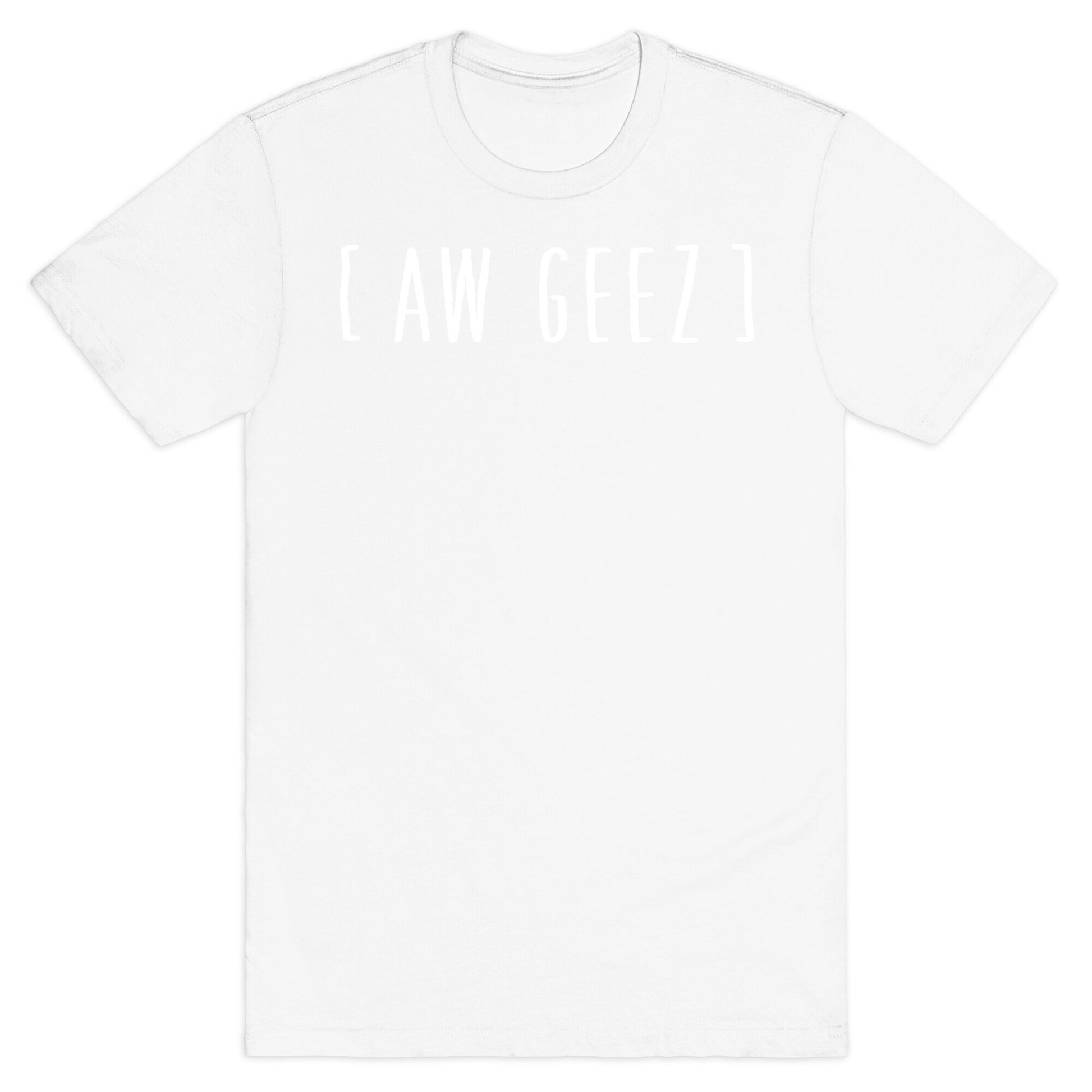 Aw Geez T-Shirt