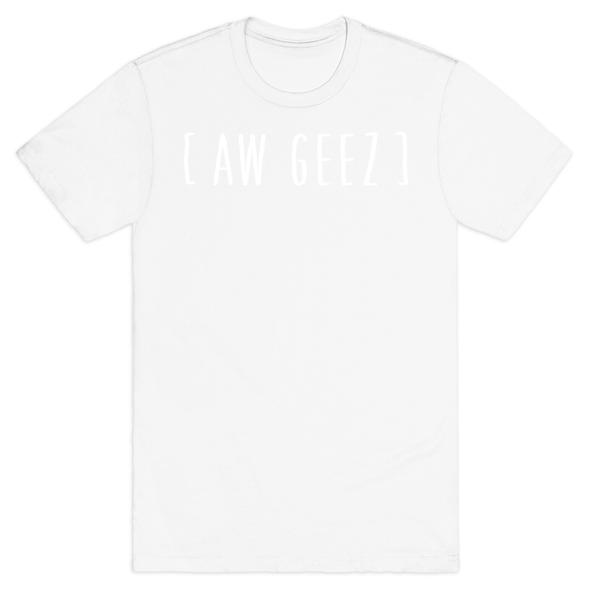 Aw Geez T-Shirt