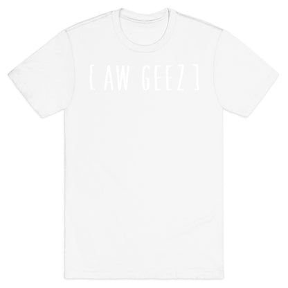 Aw Geez T-Shirt