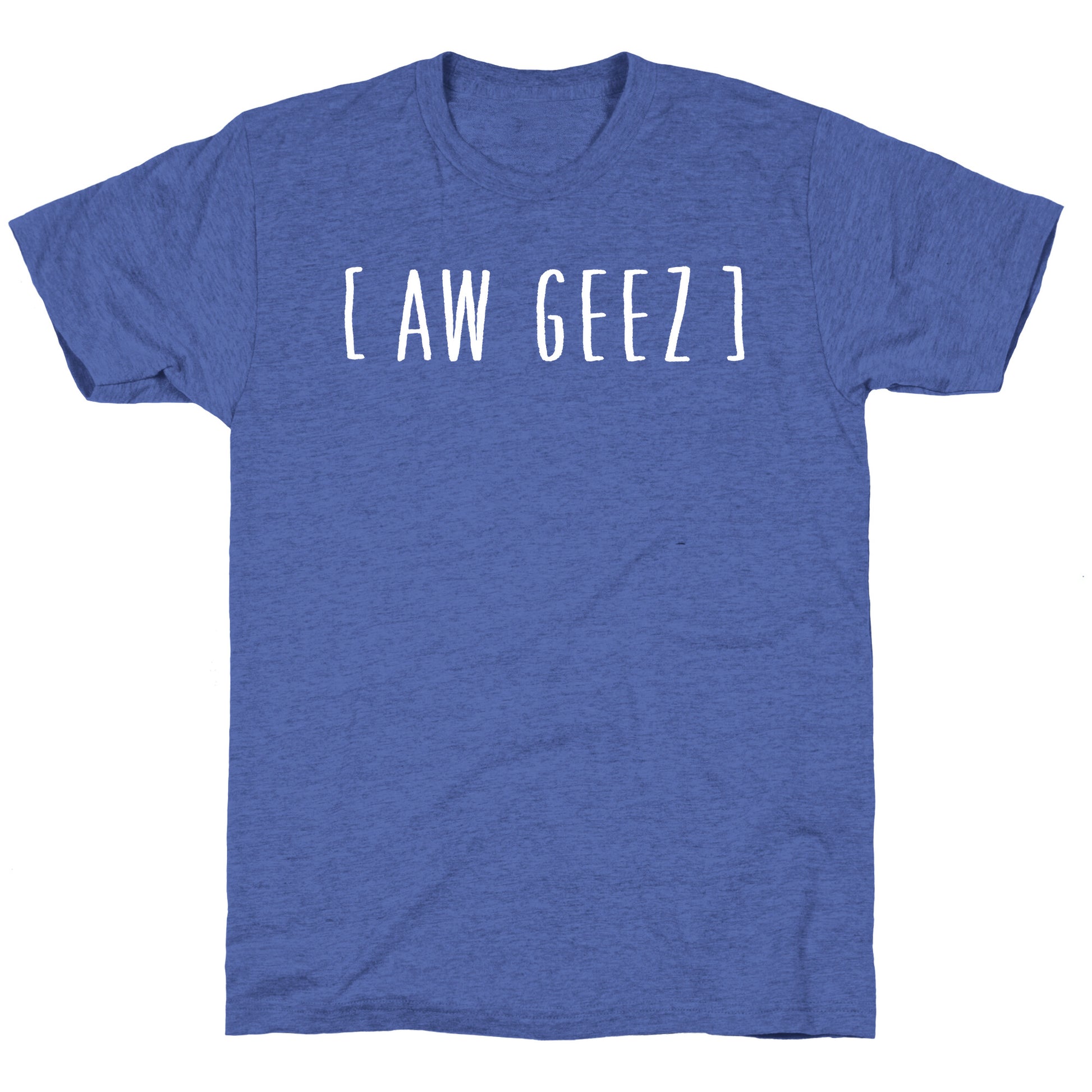 Aw Geez Unisex Triblend Tee