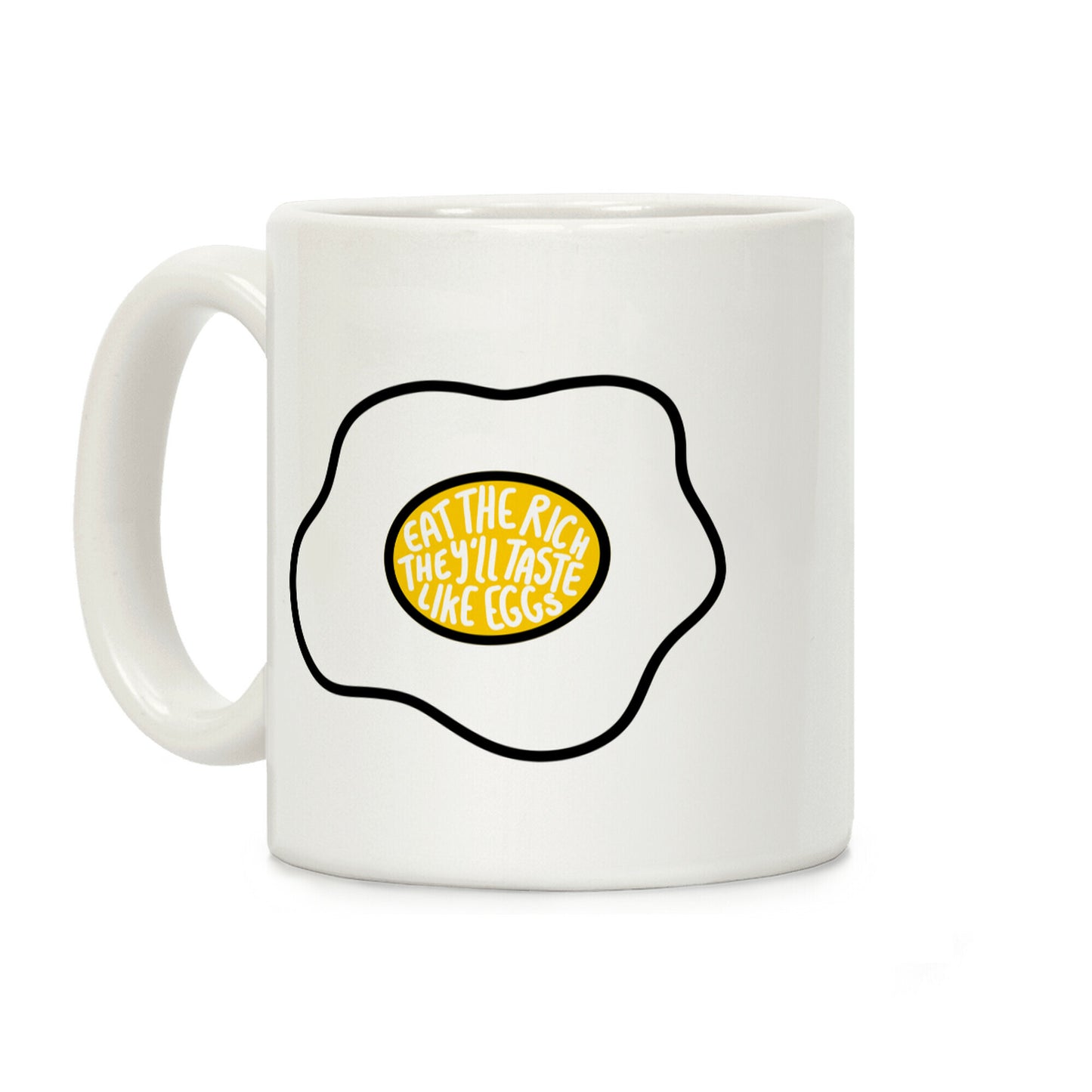 Eat The Rich, They'll Taste Like Eggs Coffee Mug