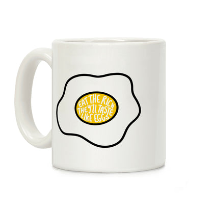 Eat The Rich, They'll Taste Like Eggs Coffee Mug