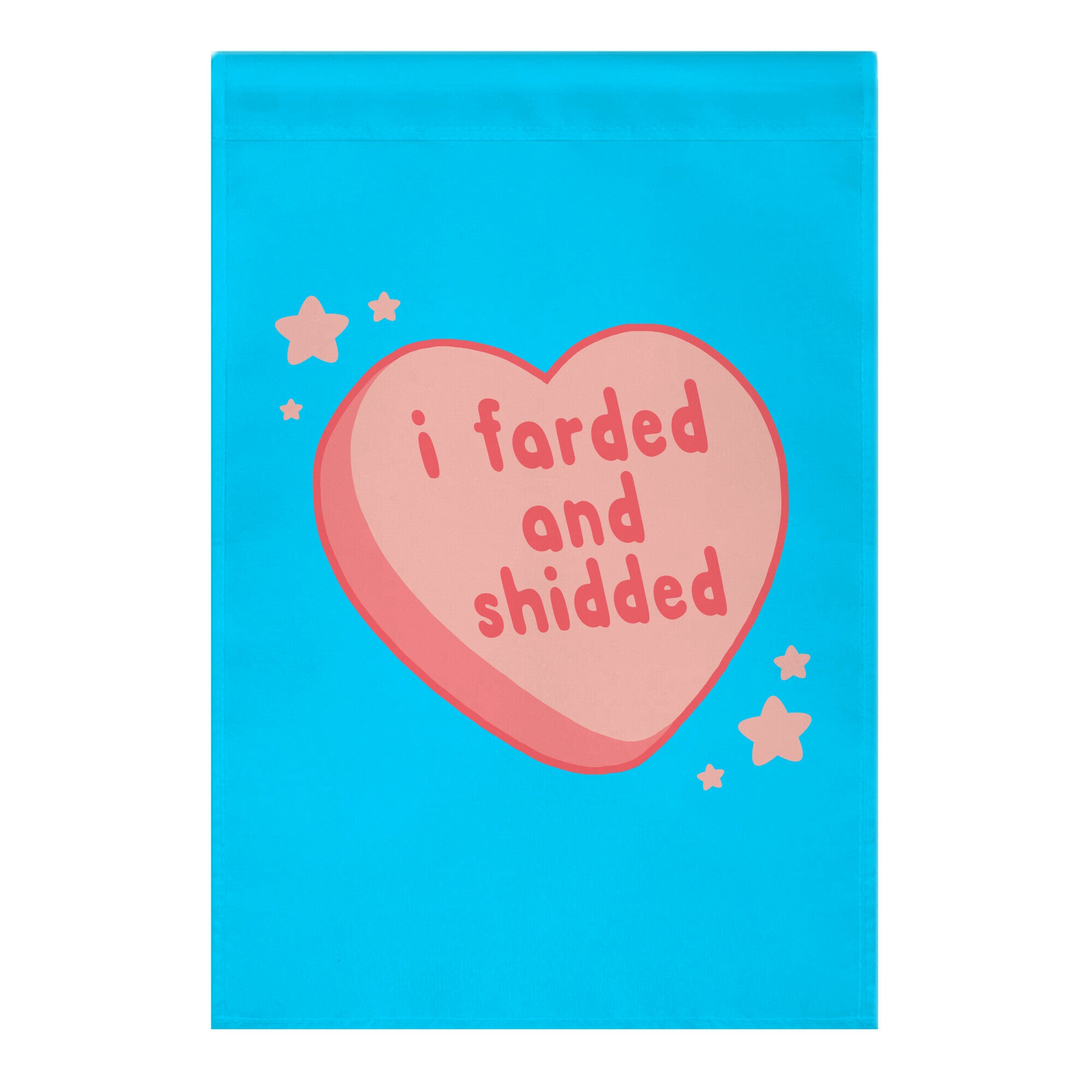 I Farded And Shidded Garden Flag