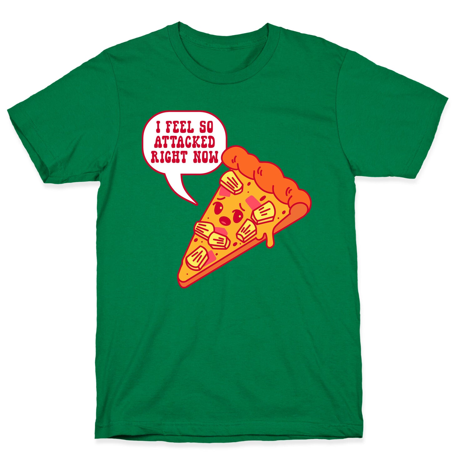 I Feel So Attacked Right Now Pineapple Pizza T-Shirt
