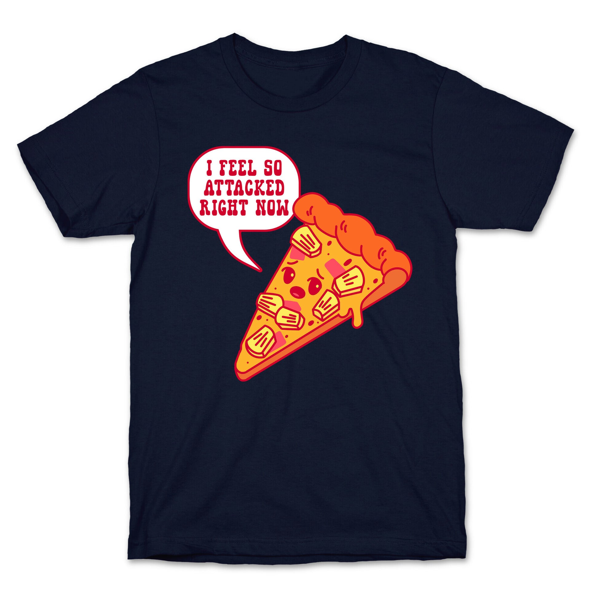 I Feel So Attacked Right Now Pineapple Pizza T-Shirt