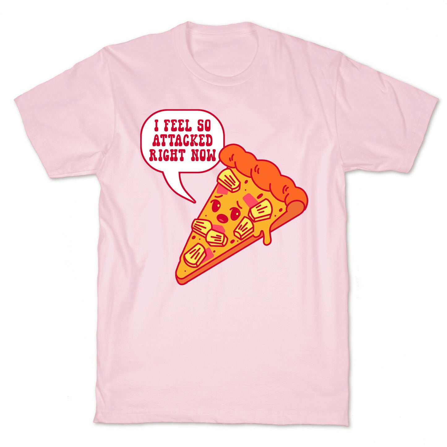 I Feel So Attacked Right Now Pineapple Pizza T-Shirt